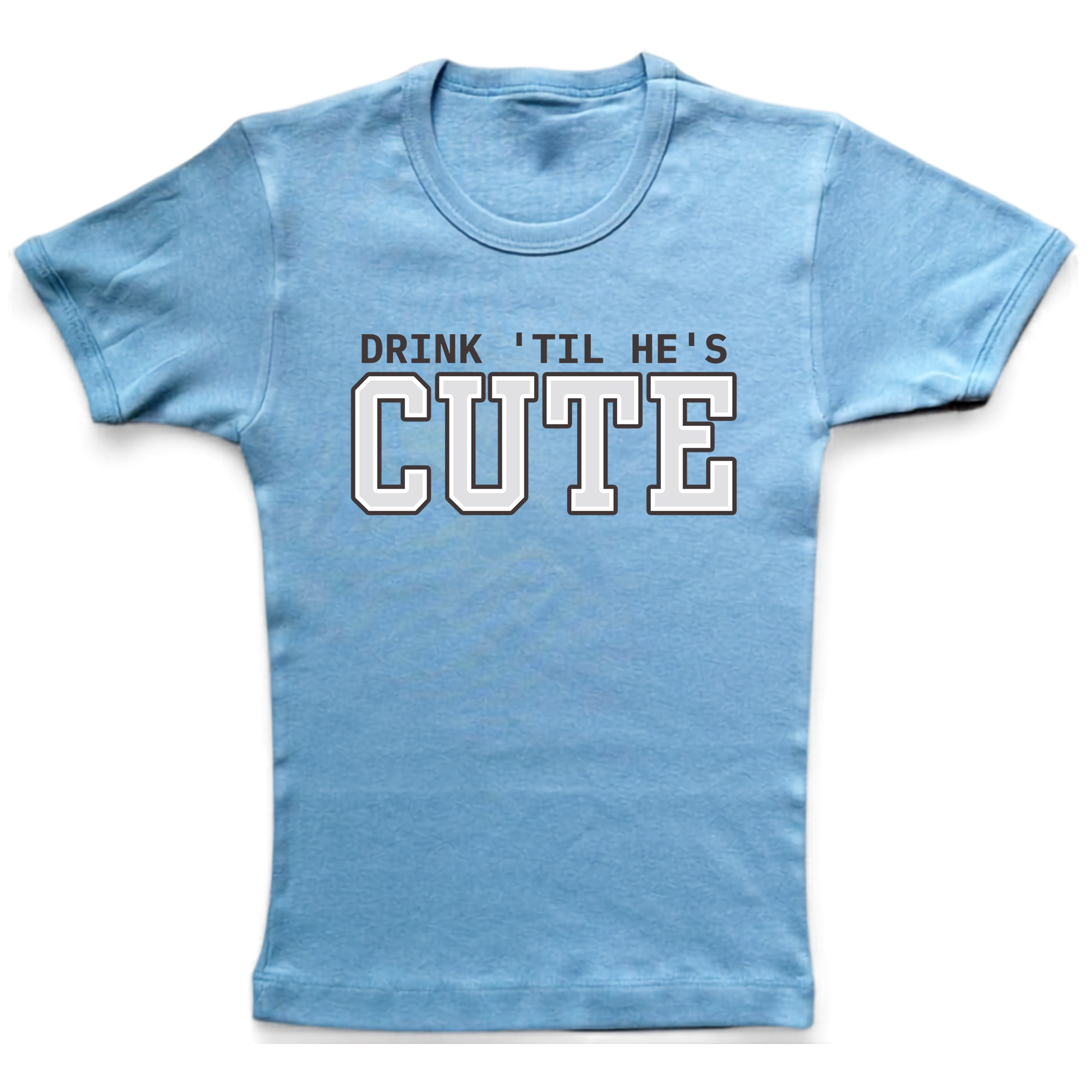 Drink Til He's Cute Baby Tee
