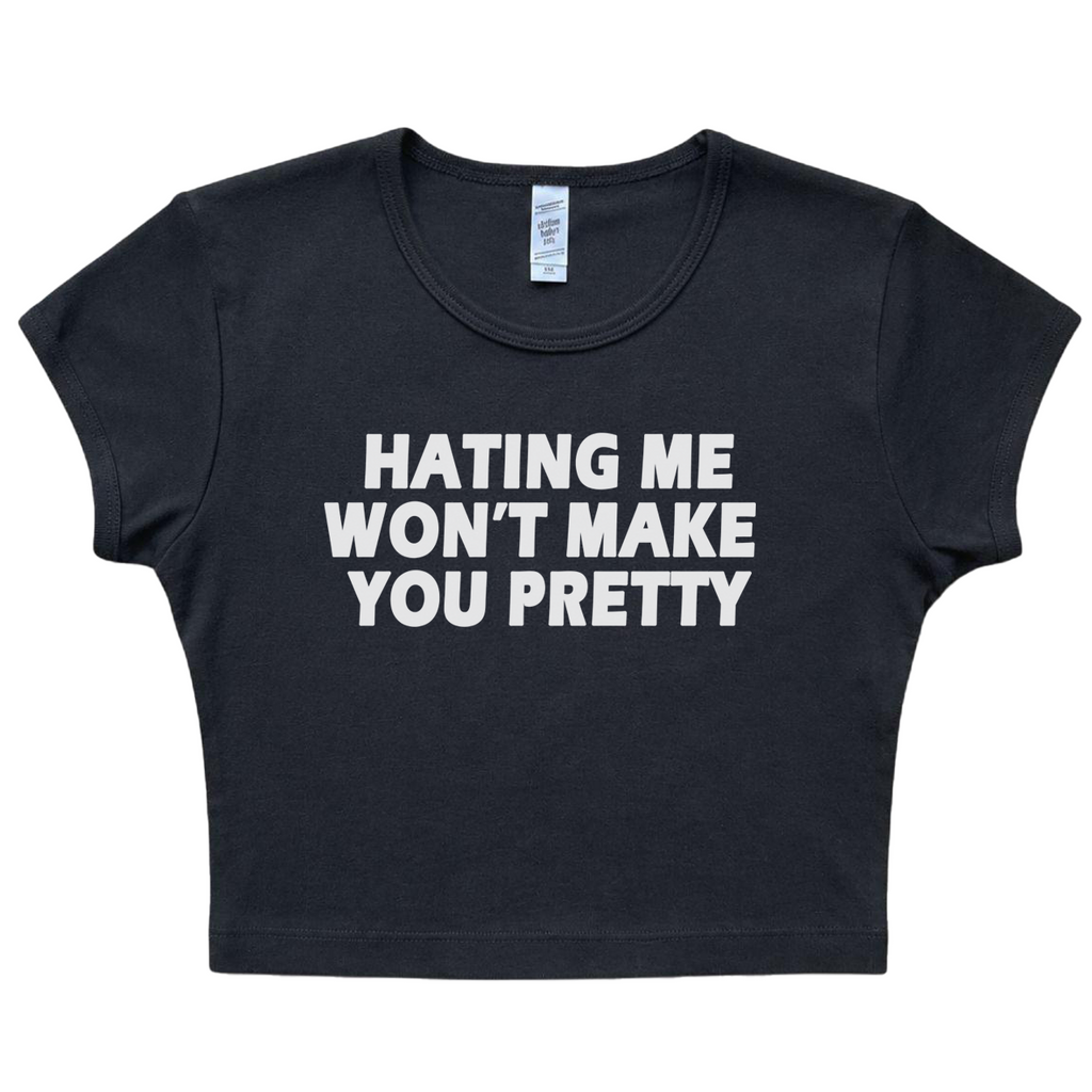 Hating Me Won't Make You Pretty Baby Tee