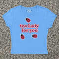 Too Lady for You Baby Tee